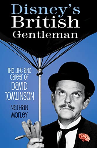Disney's British Gentleman: The Life and Career of David Tomlinson von The History Press Ltd