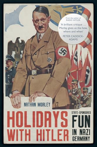Holidays With Hitler: State-Sponsored Fun in Nazi Germany