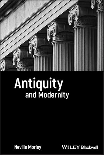 Antiquity and Modernity (Classical Receptions)