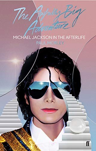 The Awfully Big Adventure: Michael Jackson in the Afterlife