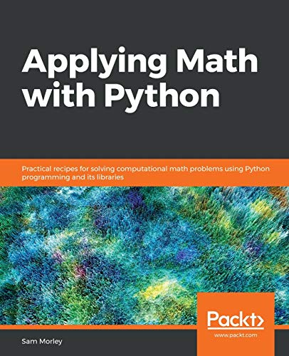 Applying Math with Python: Practical recipes for solving computational math problems using Python programming and its libraries von Packt Publishing