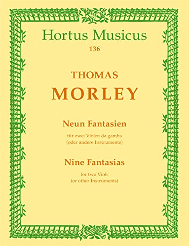 Neun Fantasien für zwei Violen da gamba (verschiedene Lagen) oder andere Instrumente (aus ""First Book of Canzonettas to Two Voyces""). Hortus Musicus. Spielpartitur von Bärenreiter
