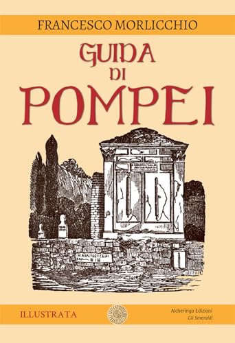Guida di Pompei. Ediz. illustrata (Gli smeraldi) von Alcheringa