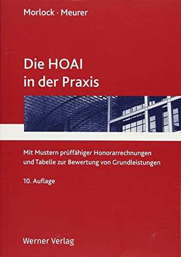 Die HOAI in der Praxis: Mit Mustern prüffähiger Honorarrechnungen und Tabelle zur Bewertung von Grundleistungen von Werner
