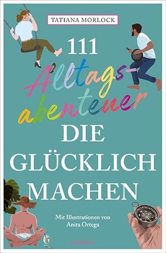 111 Alltagsabenteuer, die glücklich machen von Emons Verlag