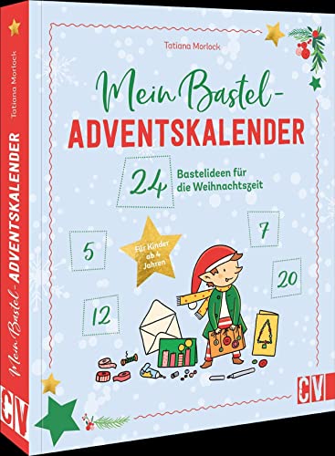 Mein Adventskalender-Bastelbuch: 24 Bastelideen für die Weihnachtszeit: Streichholzkekse, Sternschnuppen-Wurfbälle und Teelicht-Propeller – 24 ... die Weihnachtszeit. Für Kinder ab 4 Jahren.