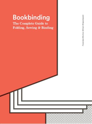 Bookbinding: The Complete Guide to Folding, Sewing & Binding