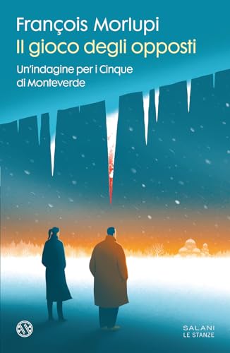 Il gioco degli opposti. Un'indagine per i Cinque di Monteverde (Le stanze) von Salani