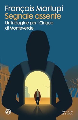 Segnale assente. Un'indagine per i Cinque di Monteverde (Le stanze) von Salani