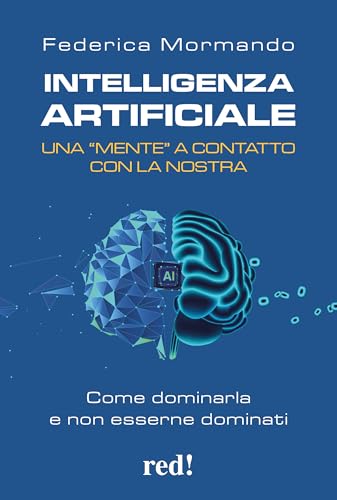 Intelligenza artificiale. Una "mente" a contatto con la nostra. Come dominarla e non esserne dominati (Economici di qualità) von Red Edizioni