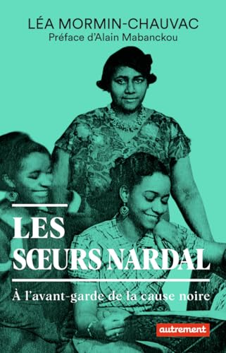 Les soeurs Nardal: À l'avant-garde de la cause noire Les soeurs Nardal: À l'avant-garde de la cause noire von AUTREMENT