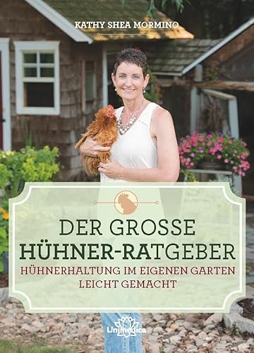 Der große Hühner-Ratgeber: Hühnerhaltung im eigenen Garten leicht gemacht von Narayana Verlag GmbH