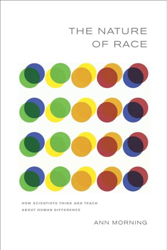 Nature of Race: How Scientists Think and Teach about Human Difference von University of California Press