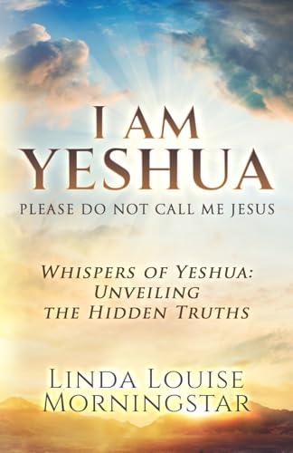 I Am Yeshua, Please Do Not Call Me Jesus: Whispers of Yeshua: Unveiling the Hidden Truths von selfpublishing.com