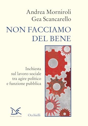 Non facciamo del bene. Inchiesta sul lavoro sociale tra agire politico e funzione pubblica (Occhielli) von Donzelli