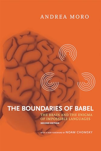 The Boundaries of Babel, second edition: The Brain and the Enigma of Impossible Languages (Current Studies in Linguistics, Band 46)