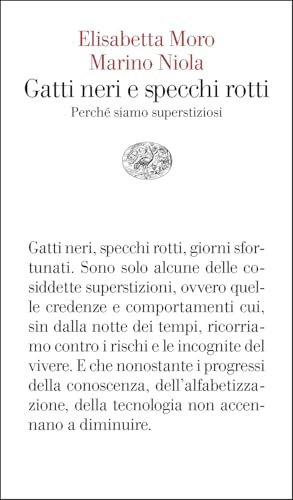 Gatti neri e specchi rotti. Perché siamo superstiziosi (Vele) von Einaudi