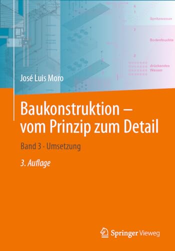Baukonstruktion – vom Prinzip zum Detail: Band 3 · Umsetzung (Baukonstruktion Vom Prinzip Zum Detail, 3) von Springer-Verlag GmbH