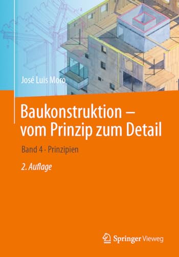 Baukonstruktion - vom Prinzip zum Detail: Band 4 Prinzipien