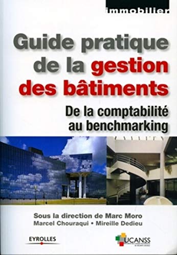Guide pratique de la gestion des bâtiments : De la comptabilité au benchmarking von EYROLLES