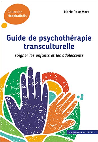 Guide de psychothérapie transculturelle: Soigner les enfants Guide de psychothérapie transculturelle: Soigner les enfants von IN PRESS