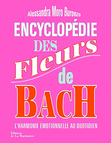 Encyclopédie des fleurs de Bach: L'Harmonie émotionnelle au quotidien von La Martinière