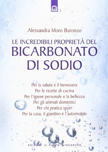 Le incredibili proprietà del bicarbonato di sodio (Salute e benessere) von Il Punto d'Incontro