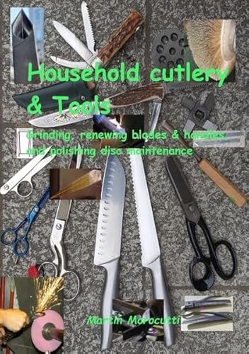 Household cutlery & Tools - Grinding, renewing blades & handles, and polishing disc maintenance: A guide to professional sharpening and repair of household cutlery von tredition