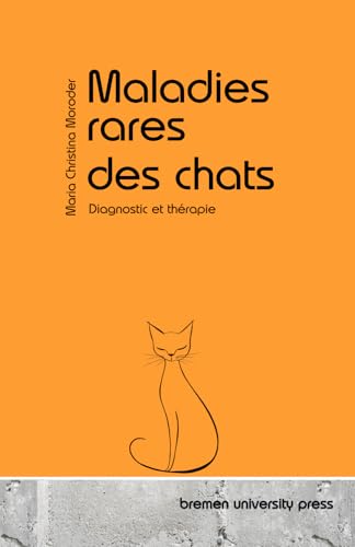 Maladies rares des chats: Diagnostic et thérapie von bremen university press