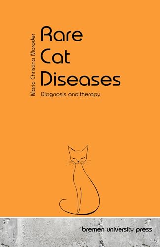 Rare Cat Diseases: Diagnosis and therapy von Bremen University Press