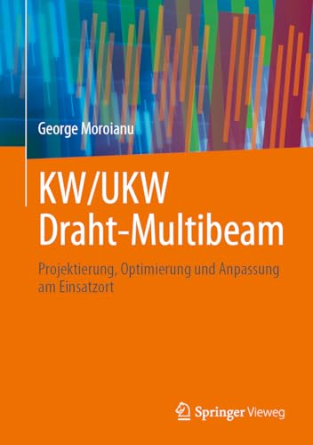 KW/UKW Draht-Multibeam: Projektierung, Optimierung und Anpassung am Einsatzort von Springer Vieweg