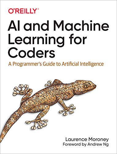 AI and Machine Learning for Coders: A Programmer's Guide to Artificial Intelligence von O'Reilly Media