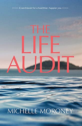 The Life Audit: A workbook for a healthier, happier you