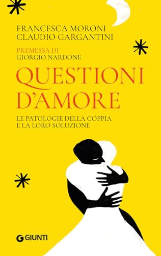 Questioni d'amore. Le patologie della coppia e la loro soluzione (Saggi. Psicologia) von Giunti Psicologia.IO
