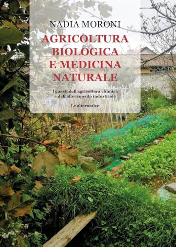 Agricoltura biologica e medicina naturale. I guasti dell'agricoltura chimica e dell'allevamento industriale - Le alternative von Youcanprint