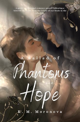 A Ballad of Phantoms and Hope von K. M. Moronova