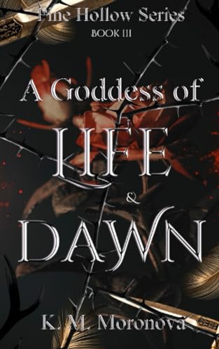 A Goddess of Life & Dawn (Pine Hollow Series, Band 3) von K. M. Moronova