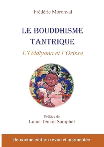 Le bouddhisme tantrique: L'Oddiyana et l'Orissa von BoD – Books on Demand – Frankreich