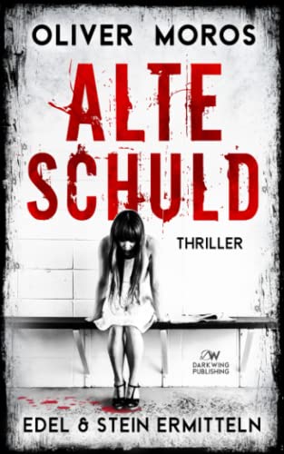 Alte Schuld: Ein Edel & Stein Thriller (Kripo Berlin / Edel & Stein ermitteln)
