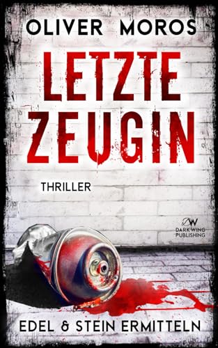 Letzte Zeugin: Ein Edel & Stein Thriller (Kripo Berlin / Edel & Stein ermitteln) von Independently published