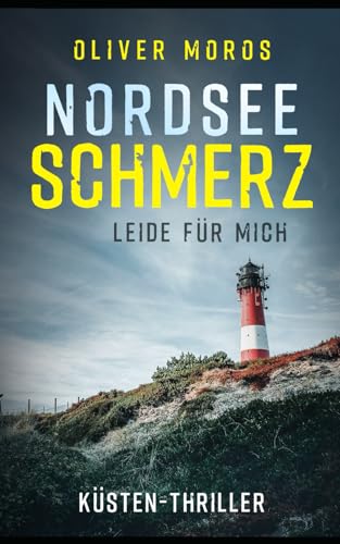 Nordsee Schmerz: Leide für mich: Küstenthriller (Kripo Berlin / Edel & Stein Ermitteln) von Independently published