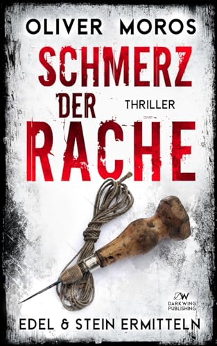 Schmerz der Rache: Ein Edel & Stein Thriller (Kripo Berlin / Edel & Stein ermitteln) von Independently published
