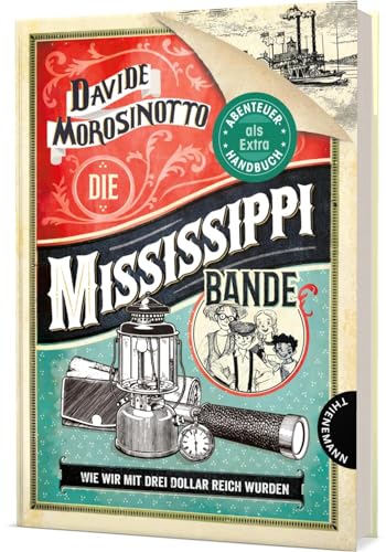 Die Mississippi-Bande: Wie wir mit drei Dollar reich wurden | Mit Abenteuer-Handbuch