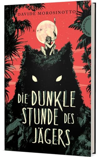 Die dunkle Stunde des Jägers: Emotional packendes Steinzeit-Abenteuer von Thienemann