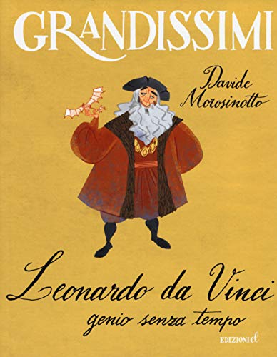 Leonardo da Vinci, genio senza tempo (Grandissimi)