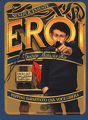 Peppino Impastato, una voce libera. Semplicemente eroi von Einaudi Ragazzi
