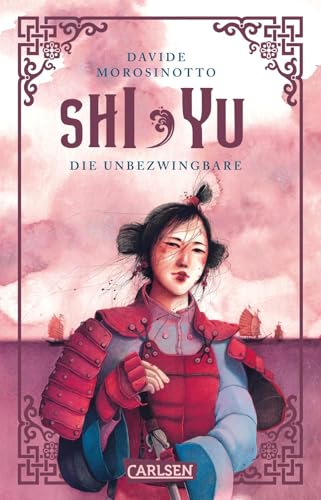 Shi Yu: Die Unbezwingbare: Actionreiches Piratenepos auf den chinesischen Meeren mit starker Heldin für Mädchen ab 13 Jahren Shi Yu: Die Unbezwingbare: Actionreiches Piratenepos auf den chinesischen Meeren mit starker Heldin für Mädchen ab 13 Jahren