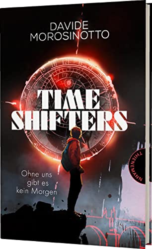 Time Shifters: Ohne uns gibt es kein Morgen | Spannender Zeitreise-Thriller von Thienemann Verlag