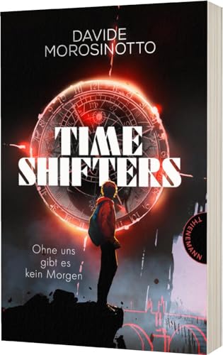 Time Shifters: Ohne uns gibt es kein Morgen | Spannender Zeitreise-Thriller Time Shifters: Ohne uns gibt es kein Morgen | Spannender Zeitreise-Thriller
