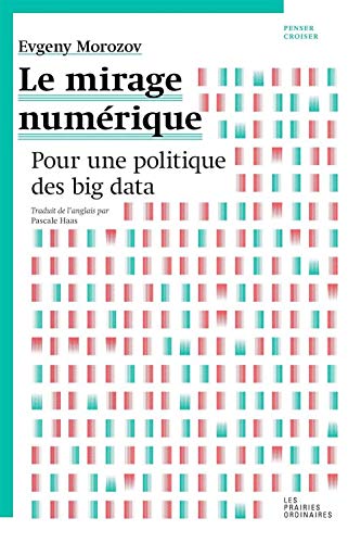 Le Mirage numérique: Pour une politique des big data